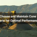How to Choose and Maintain Cone Crusher Parts for Optimal Performance