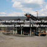 How to Choose and Maintain Jaw Crusher Parts: Ultimate Guide for Replacement Jaw Plates & High Manganese Parts