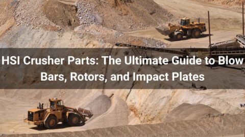 HSI Crusher Parts: The Ultimate Guide to Blow Bars, Rotors, and Impact Plates