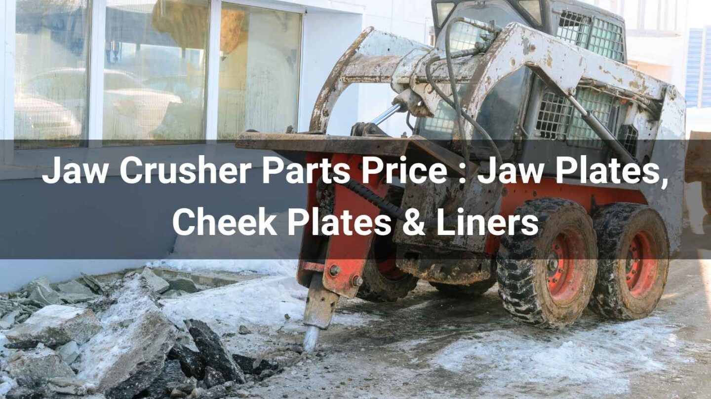 Jaw Crusher Parts Price 2026: Jaw Plates, Cheek Plates & Liners