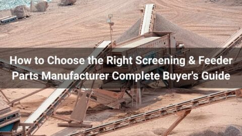 Learn how to choose a reliable screening and feeder parts manufacturer. Compare OEM vs aftermarket, materials, quality, and suppliers to ensure durable, high-performance parts.