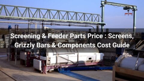 Explore Screening & Feeder Parts Price 2026. Compare vibrating screen parts, grizzly bars, and feeder components. Learn costs, materials, and how to choose durable, cost-effective parts.