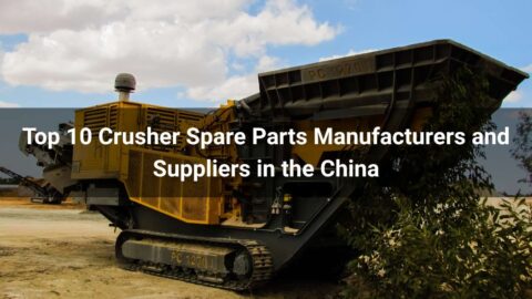 Top 10 Crusher Spare Parts Manufacturers and Suppliers in the China