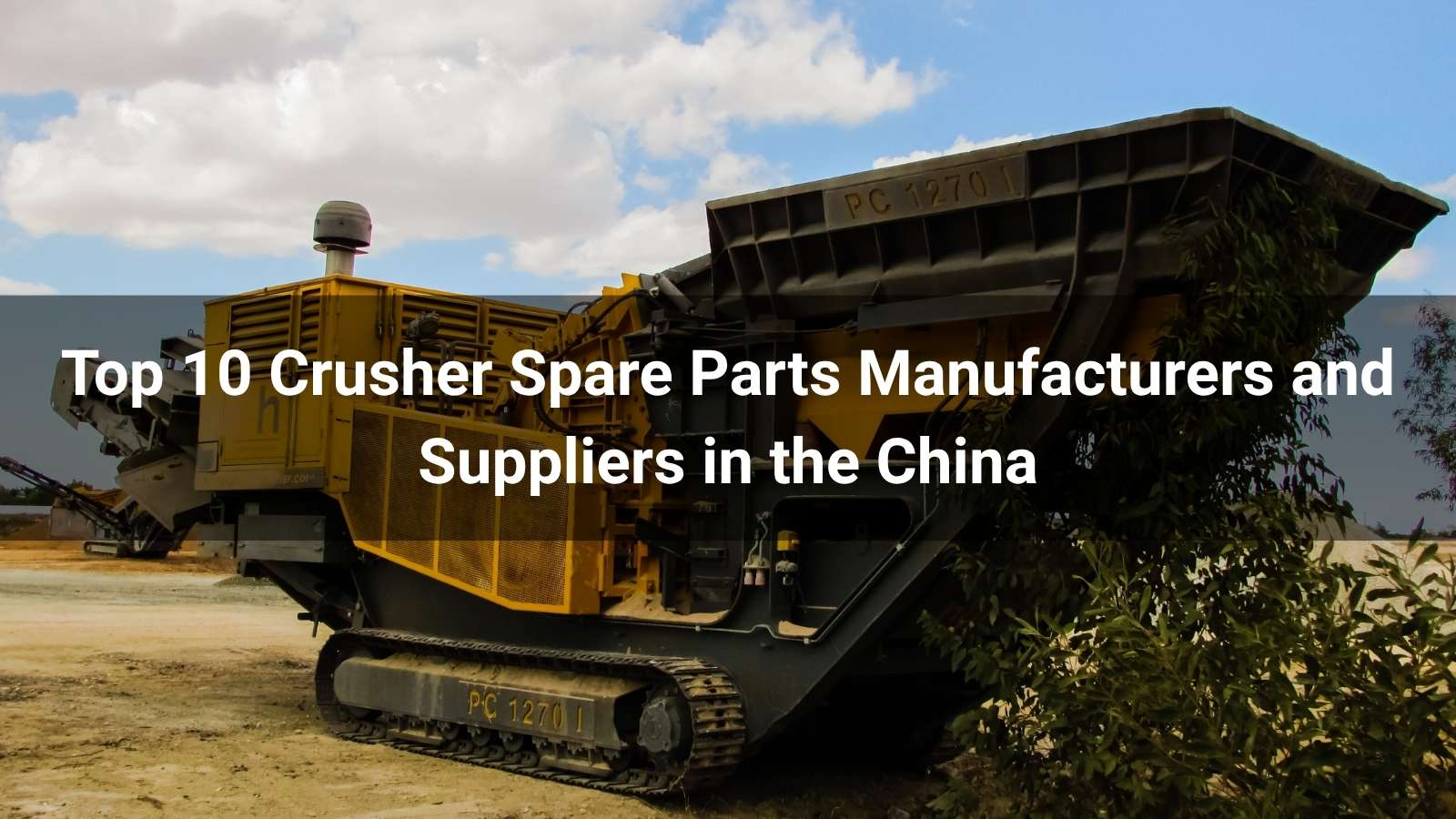 Top 10 Crusher Spare Parts Manufacturers and Suppliers in the China
