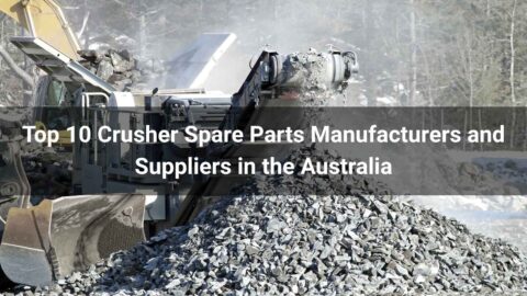 Top 10 Crusher Spare Parts Manufacturers and Suppliers in the Australia 2026