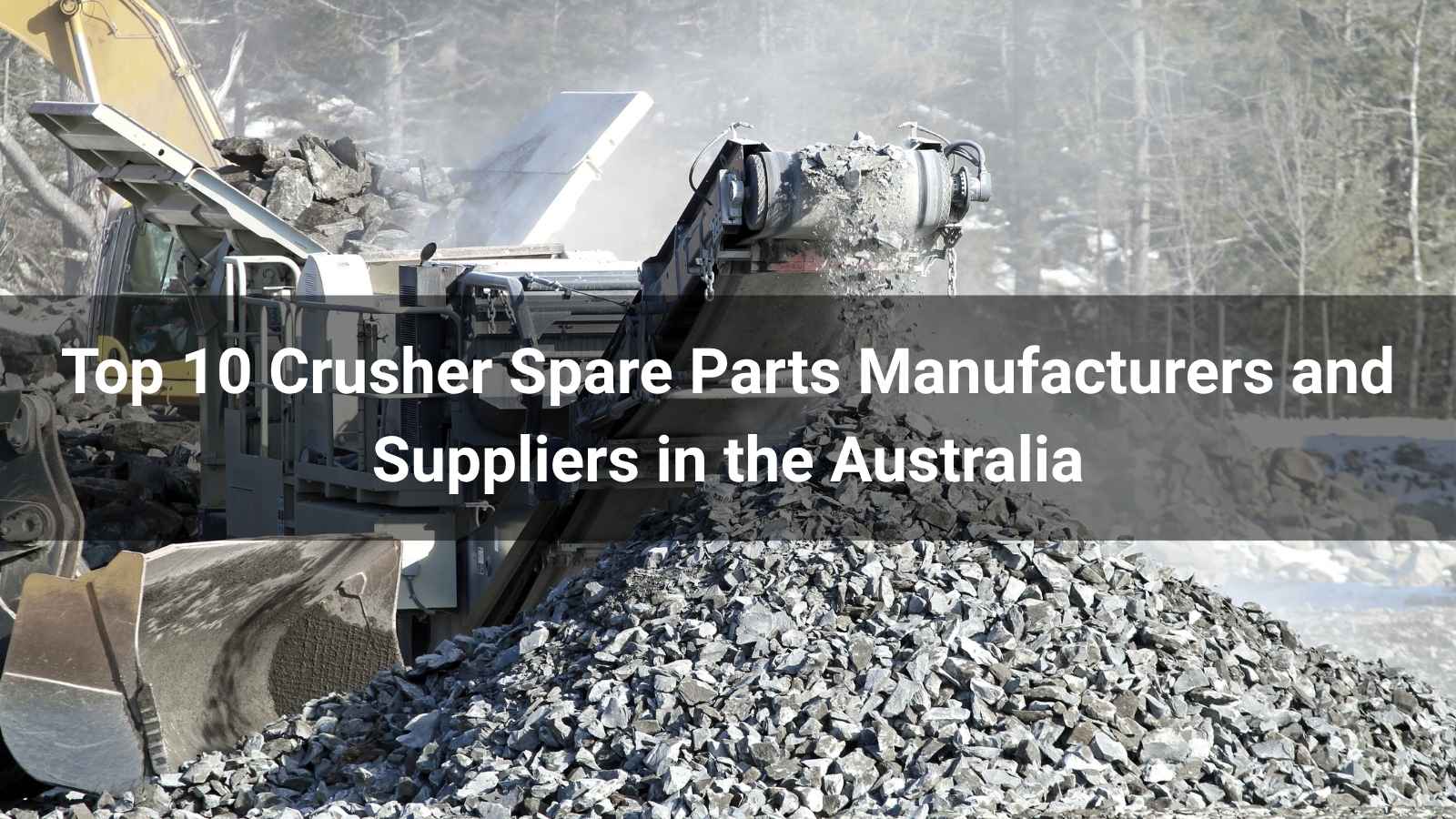 Top 10 Crusher Spare Parts Manufacturers and Suppliers in the Australia 2026
