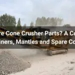 What Are Cone Crusher Parts? A Complete Guide to Liners, Mantles and Spare Components