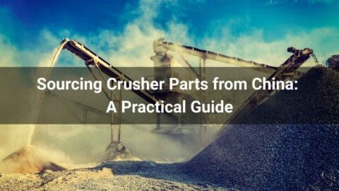 Sourcing Crusher Parts from China: A Practical Guide