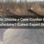 How to Choose a Cone Crusher Parts Manufacturer? (2026 Expert Guide)